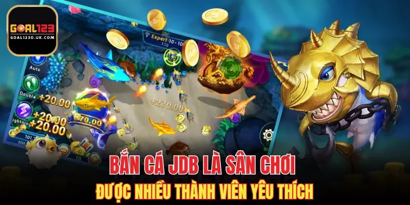 Bắn cá JDB là sân chơi được nhiều thành viên yêu thích