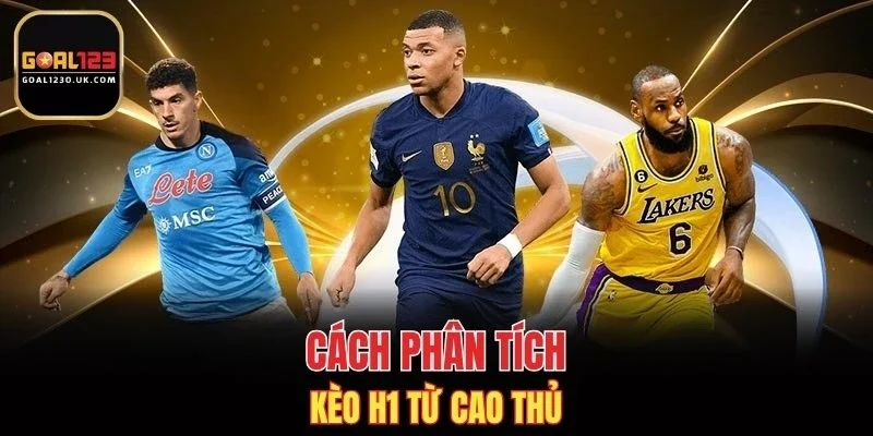 Cách phân tích kèo H1 từ cao thủ