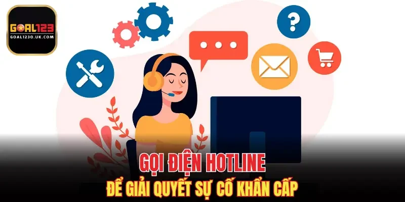 Gọi điện hotline để giải quyết sự cố khẩn cấp