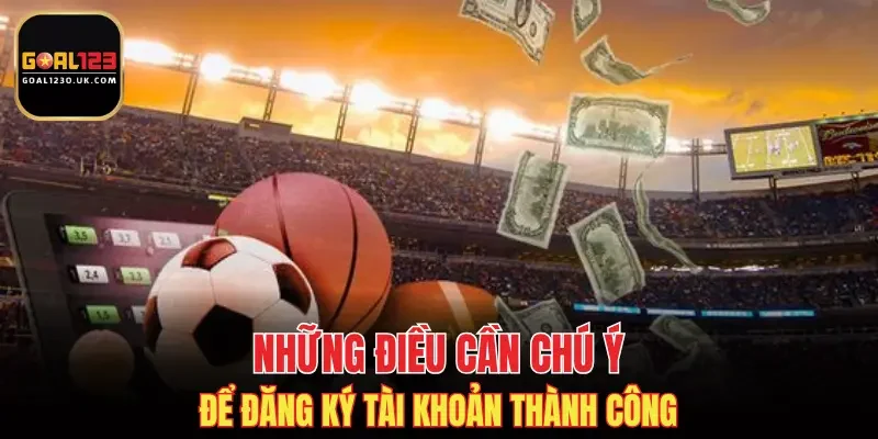 Những điều cần chú ý để đăng ký tài khoản thành công