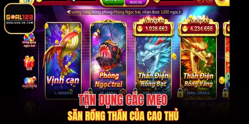 Tận dụng các mẹo săn Rồng thần của cao thủ